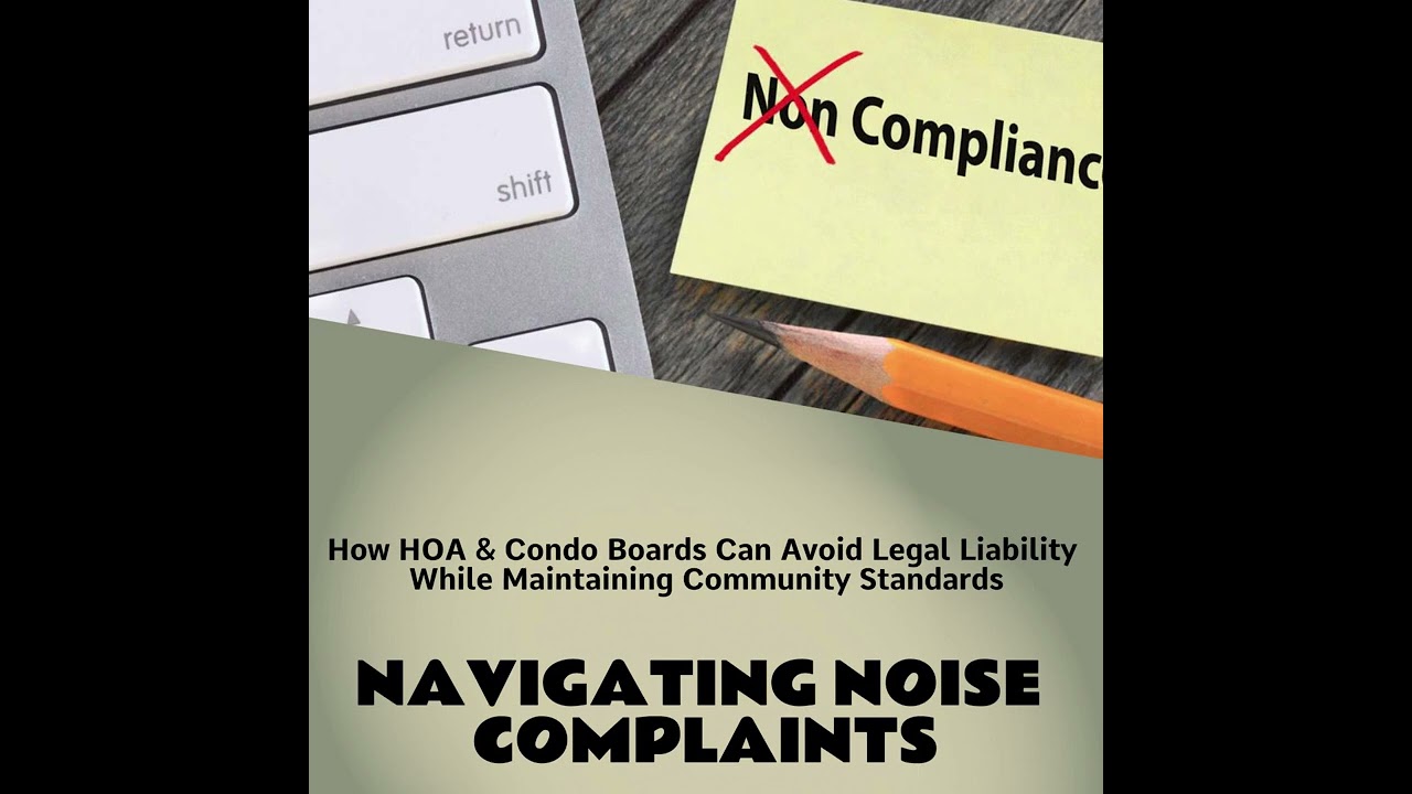 HOA & Condo Boards: The Noise Complaint Legal Trap You Must Avoid