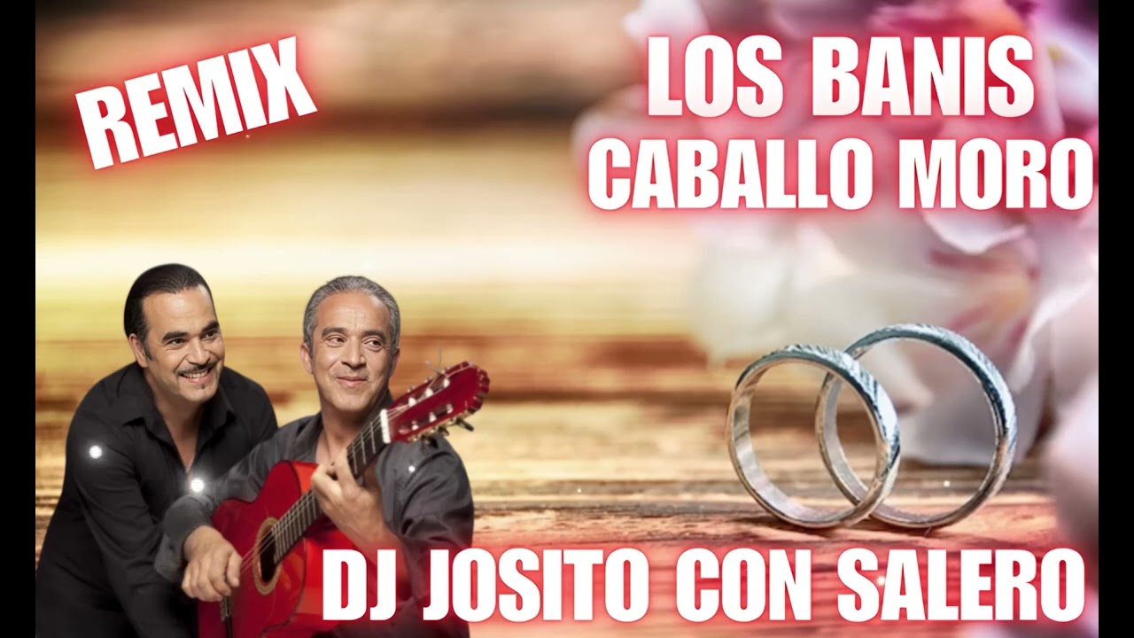 Los Banis - Caballo Moro - Remix Dj Josito Con Salero🔥