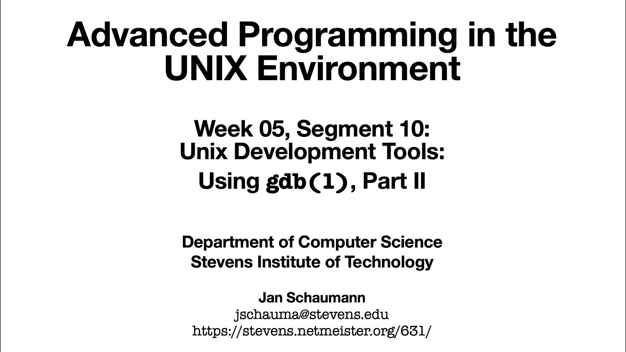 Расширенное программирование в среде UNIX: неделя 05, сегмент 10 — Использование gdb(1), часть II