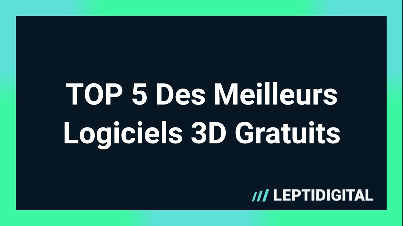 TOP 5 Logiciels 3D Gratuits