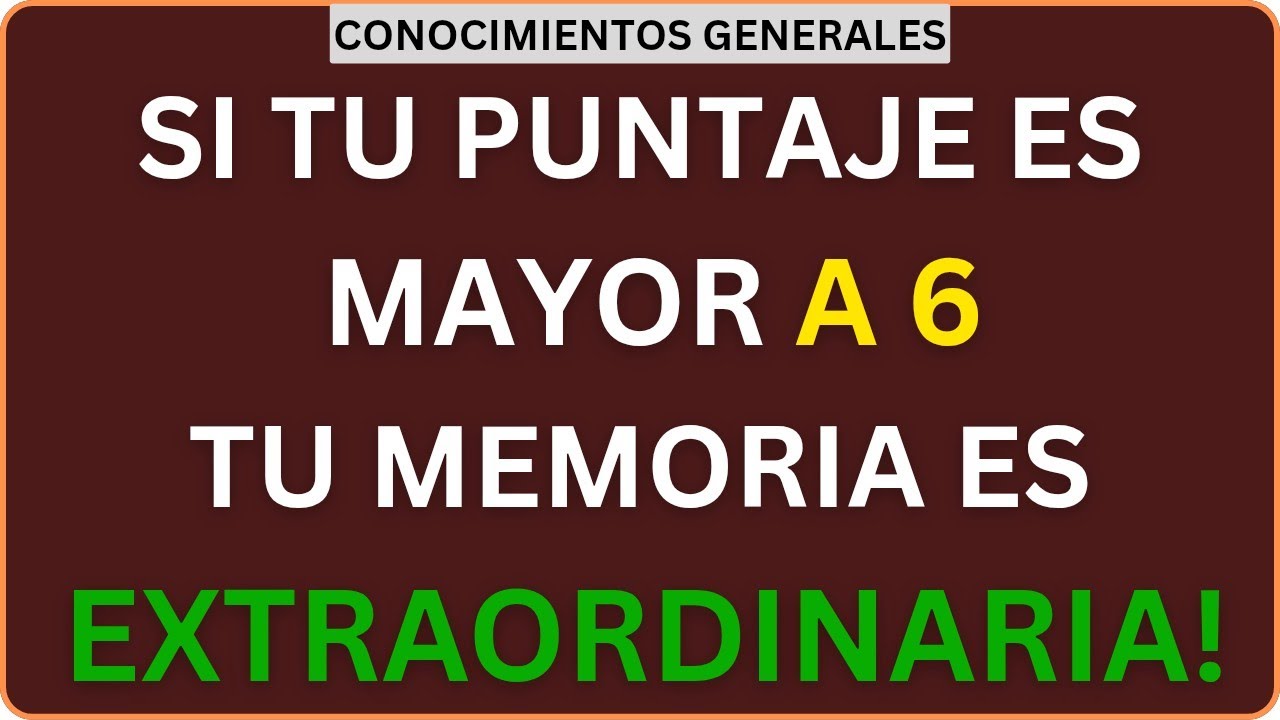 SI TU PUNTAJE ES MAYOR A 6, TU MEMORIA ES EXTRAORDINARIA 🧠🔥 | TEST DE CONOCIMIENTOS GENERALES