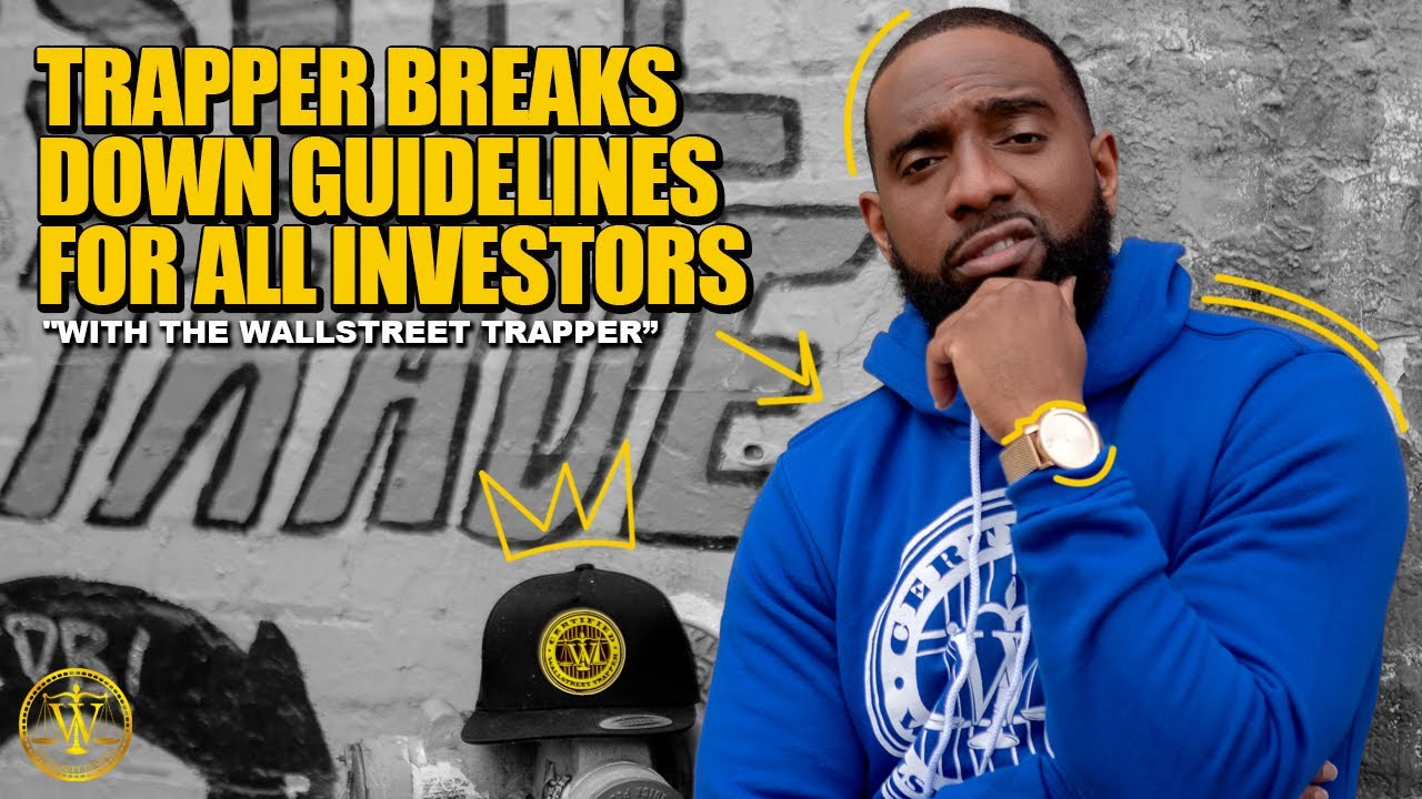 TRAPPER BREAKS DOWN GUIDELINES THAT EVERY INVESTOR SHOULD HAVE