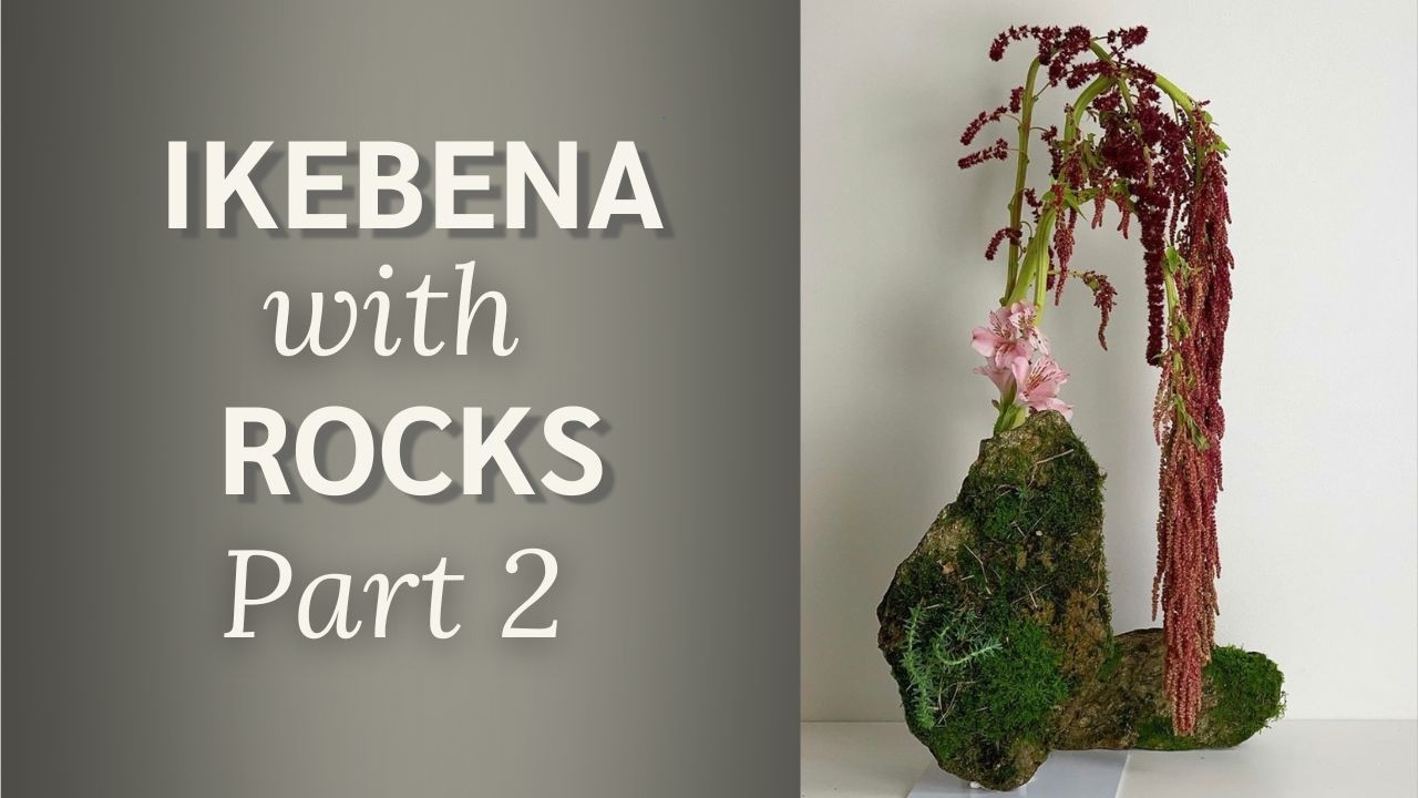 How to Use Stones in Ikebana? (Part 2)
