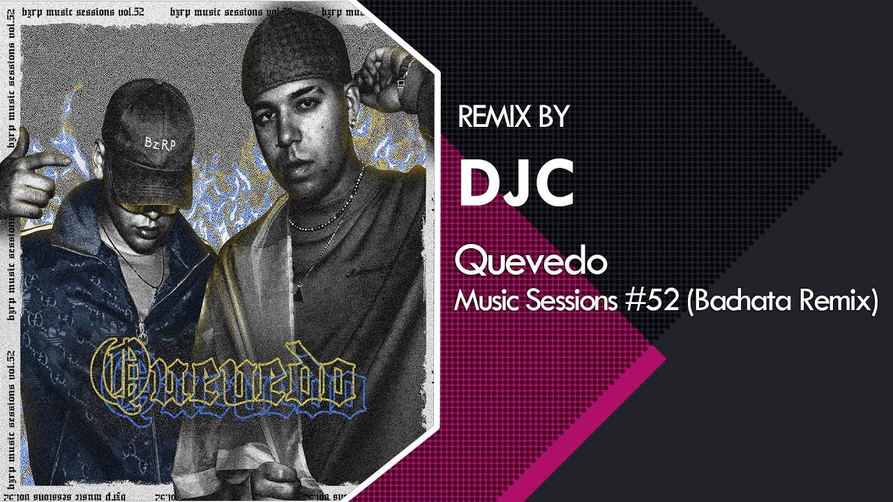 QUEVEDO || BZRP Music Sessions #52 (Bachata Remix DJC)