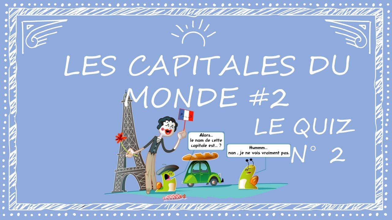 JEU / QUIZ : LES CAPITALES DU MONDE (#2) - Test culture générale & géographie