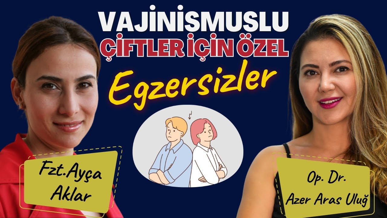 Fizyoterapist Ayça Aklar ile Vajinismuslu Çiftler İçin Özel Egzersizler I Op. Dr. Azer Aras Uluğ