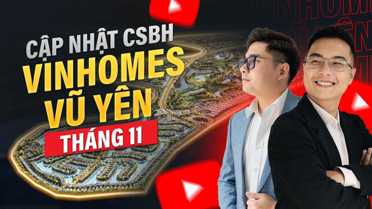 Cập nhật CSBH Tháng 11 (Mới nhất) Vinhomes Vũ Yên - Vinhomes Royal Island (Đảo Tỷ Phú)