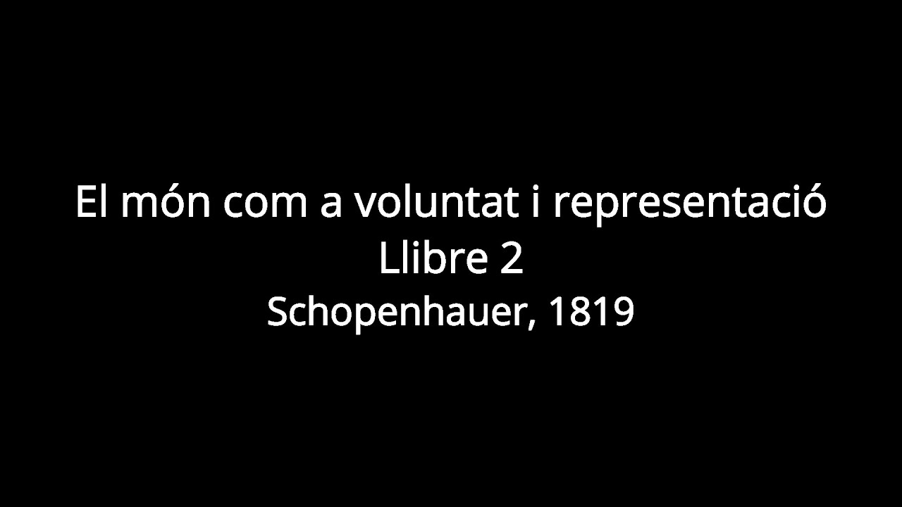 El món com a voluntat i representació. Llibre Segon. Schopenhauer. Audiollibre en català.