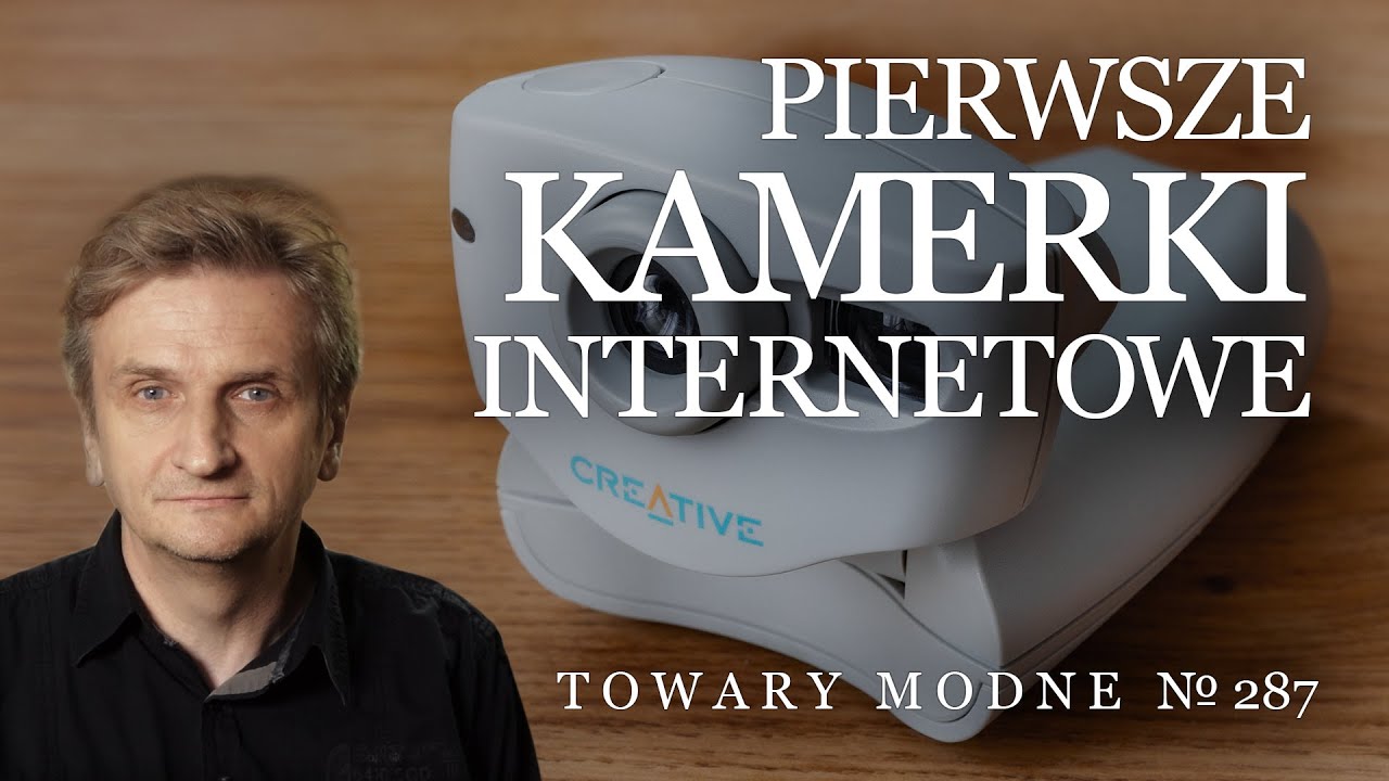 Pierwsze kamerki internetowe - jak się to robiło blisko 30 lat temu? [TOWARY MODNE 287]