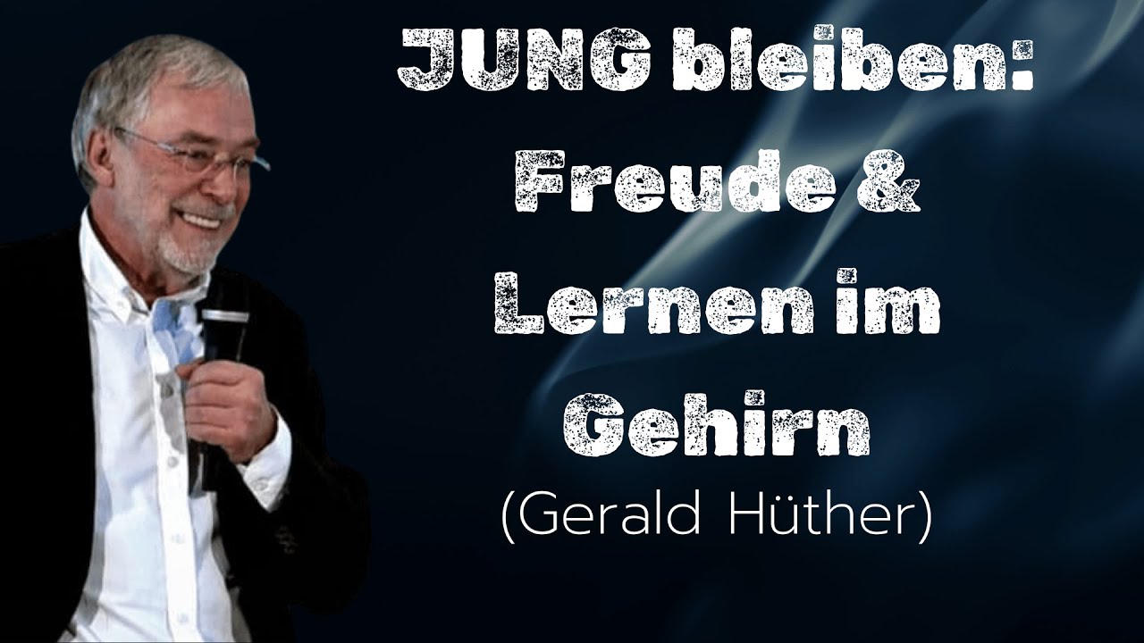 Lernen mit Freude &ndash; junges Gehirn ein Leben lang | Gerald H&uuml;ther