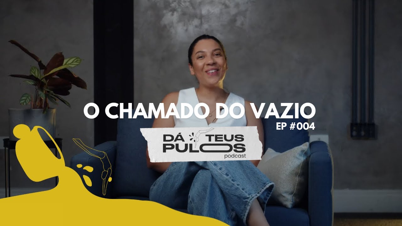 Dá Teus Pulos Podcast - EP #004 | O chamado do vazio