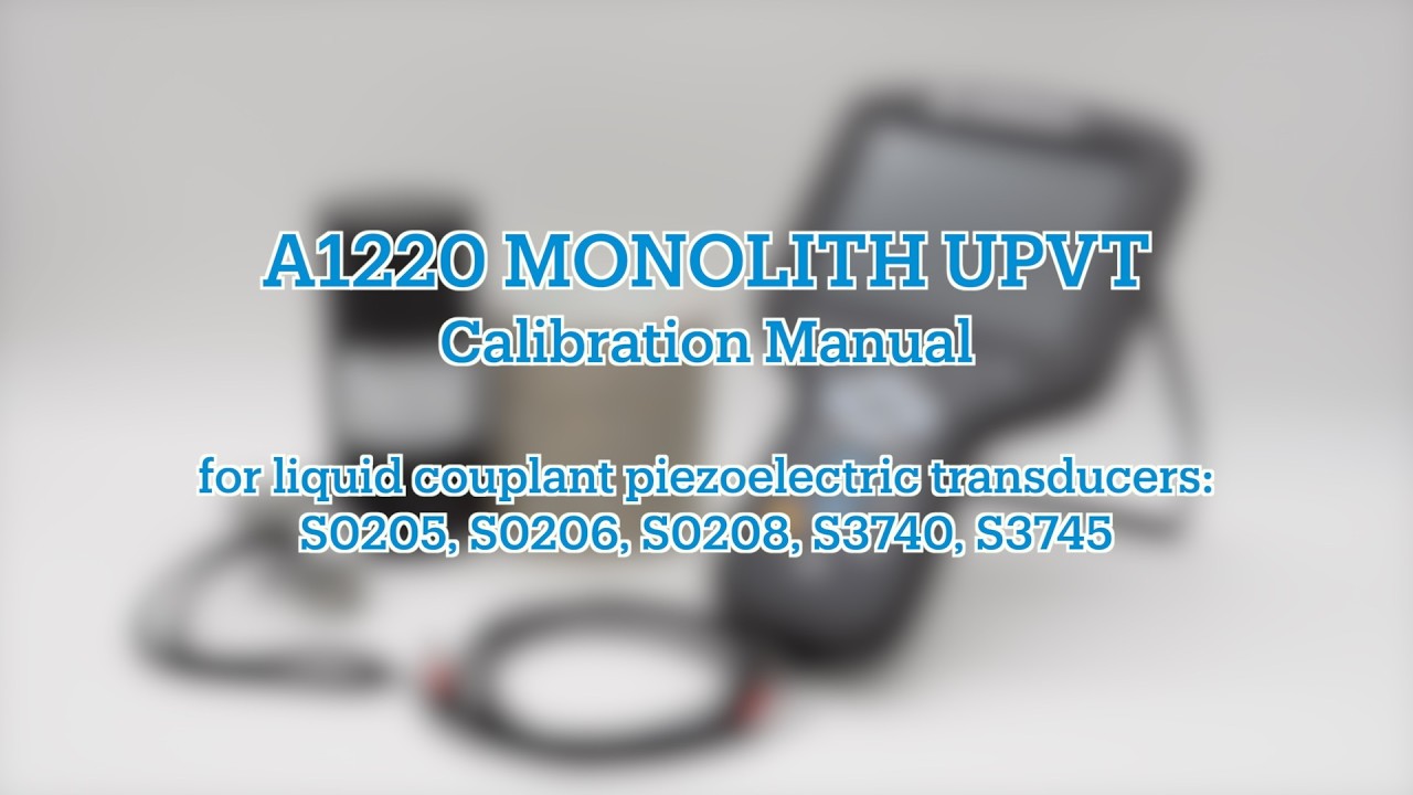 A1220 Monolith UPVT - Calibration Manual for Liquid Couplant Piezoelectric Transducers