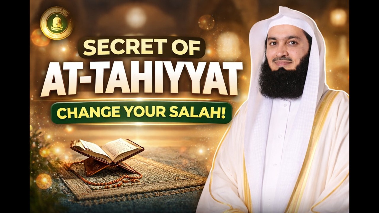Powerful Secret of At-Tahiyyat in Salah | Mufti Menk Emotional Islamic Reminder