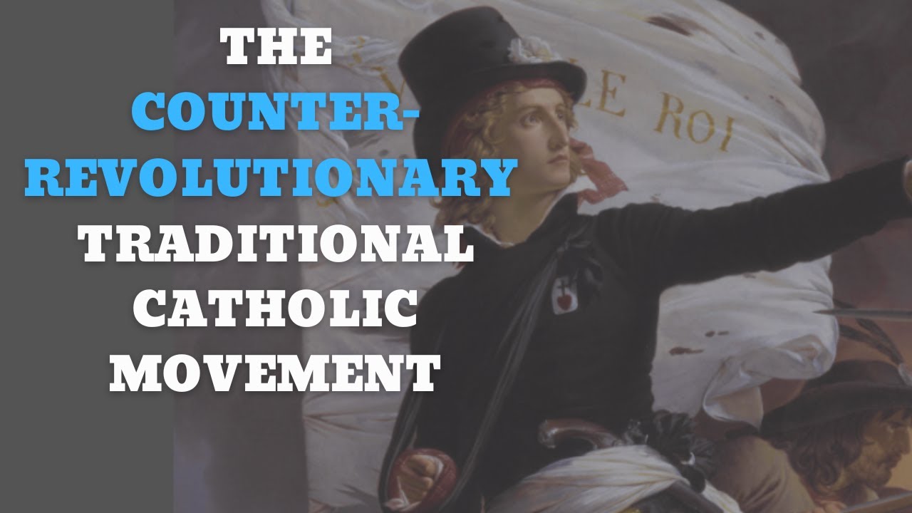 The Counter-Revolutionary Traditional Catholic Movement is Born