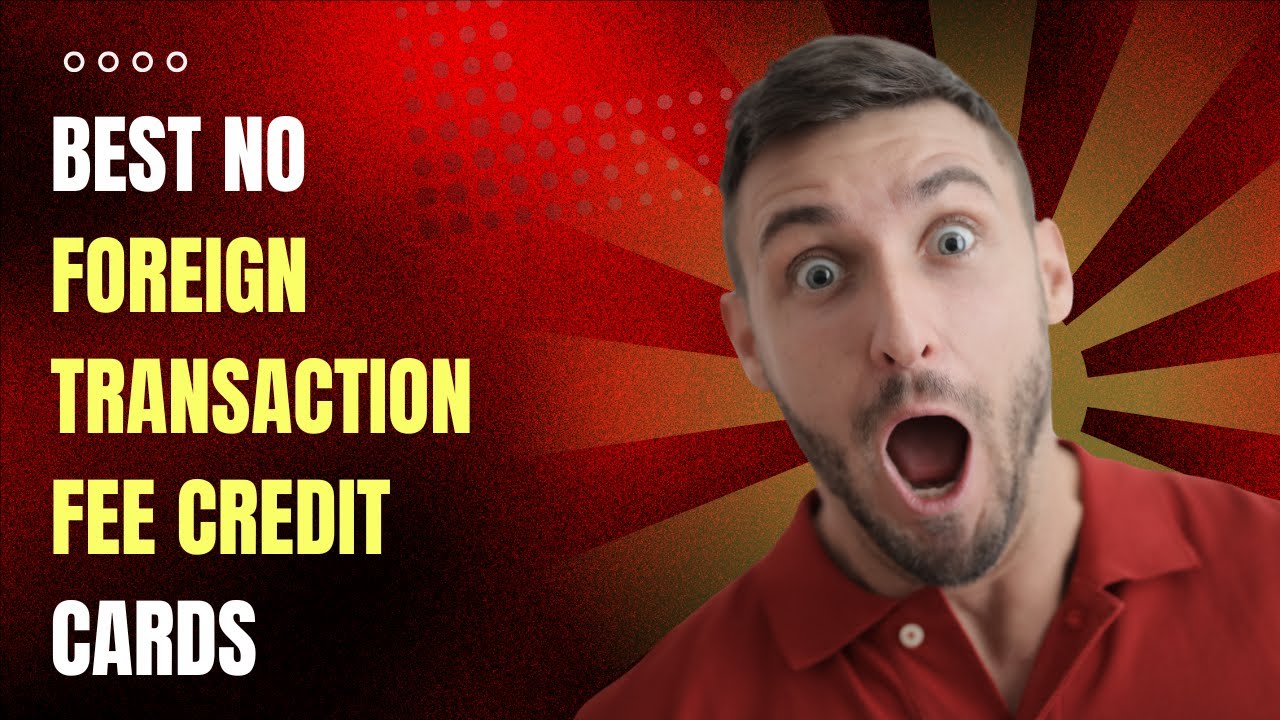 The best no foreign transaction fee credit cards