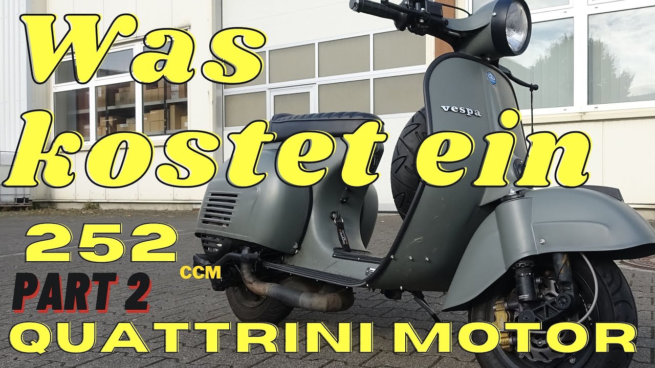 VESPA MIT 40PS - 252ccm QUATTRINI TEIL 2  | WAS KOSTET DIESER MOTOR?