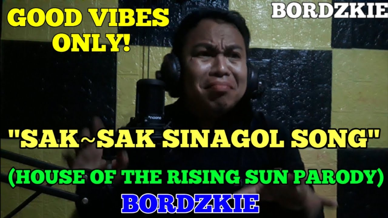 Saksak Sinagol Song ( House Of The Rising Sun-Animal) Parody | BordzKie
