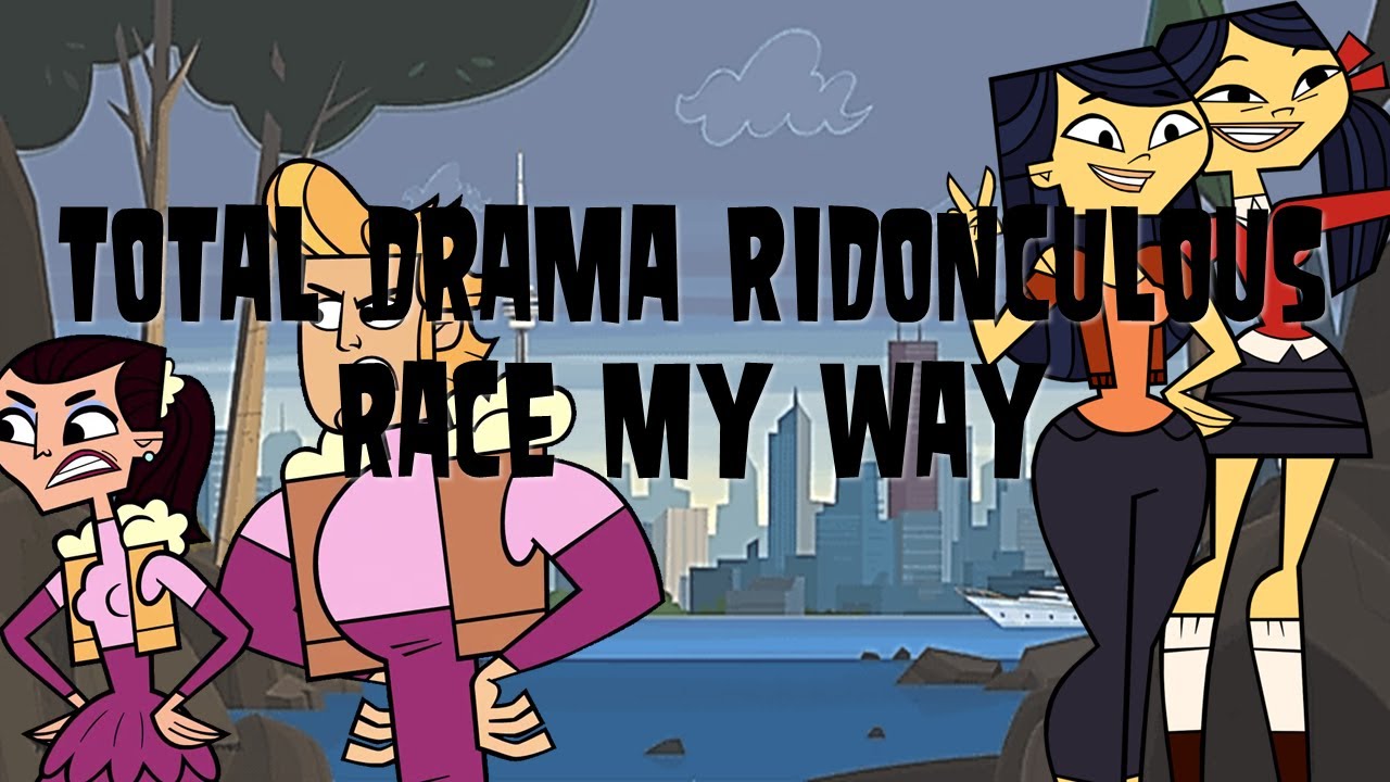 Total Drama Ridonculous Race My Way