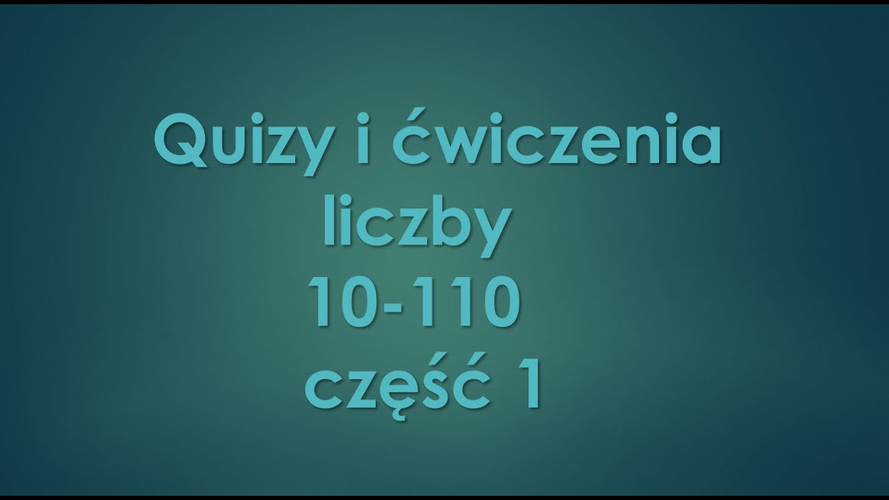 Rozpoznawanie liczb 10-110 w pomieszanej kolejności.