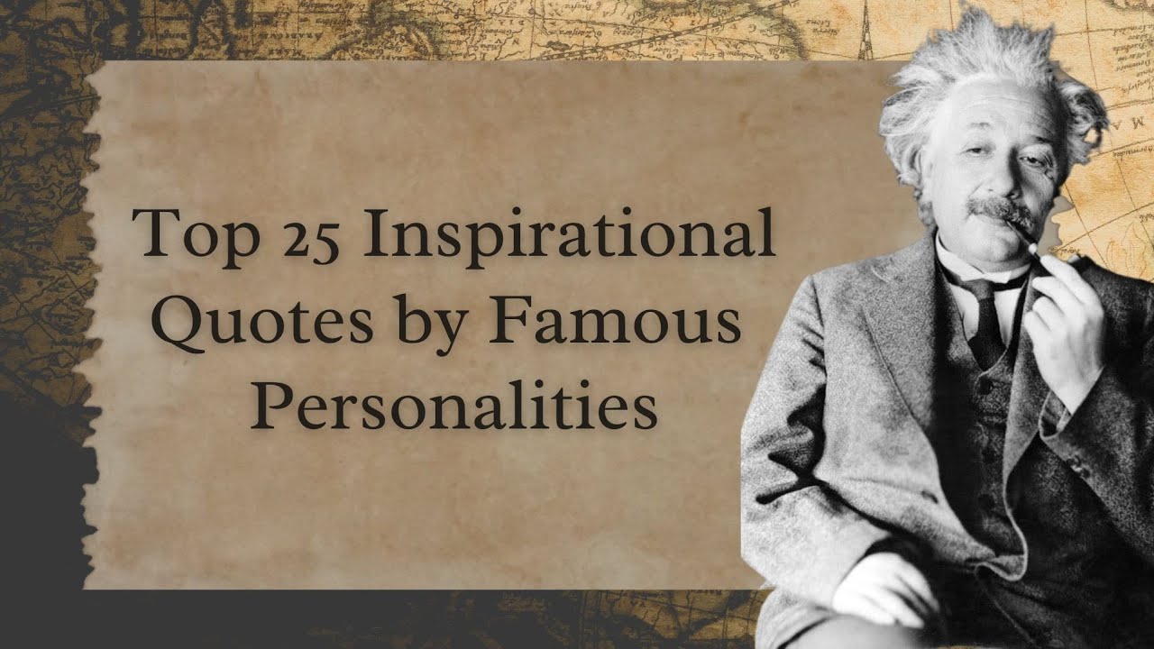 Top 25 Inspirational Quotes by Famous Personalities
