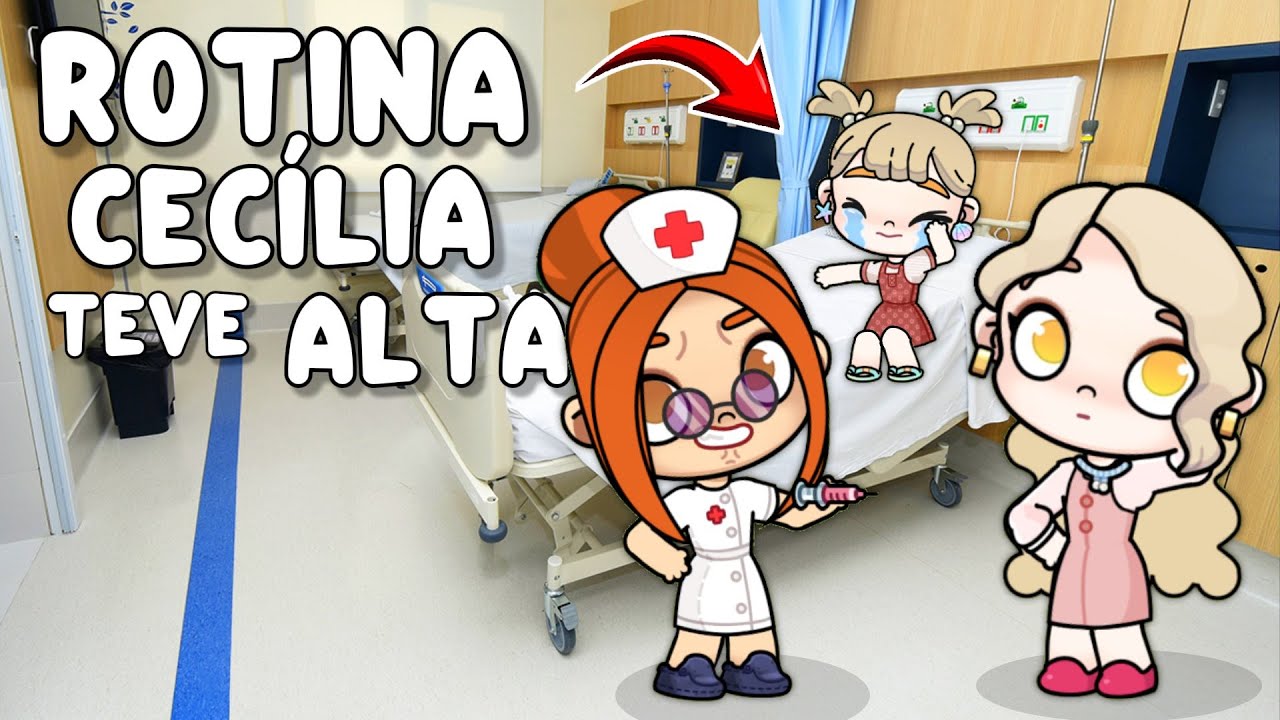 ROTINA CECÍLIA INTERNADA NO HOSPITAL |  AVATAR WORLD