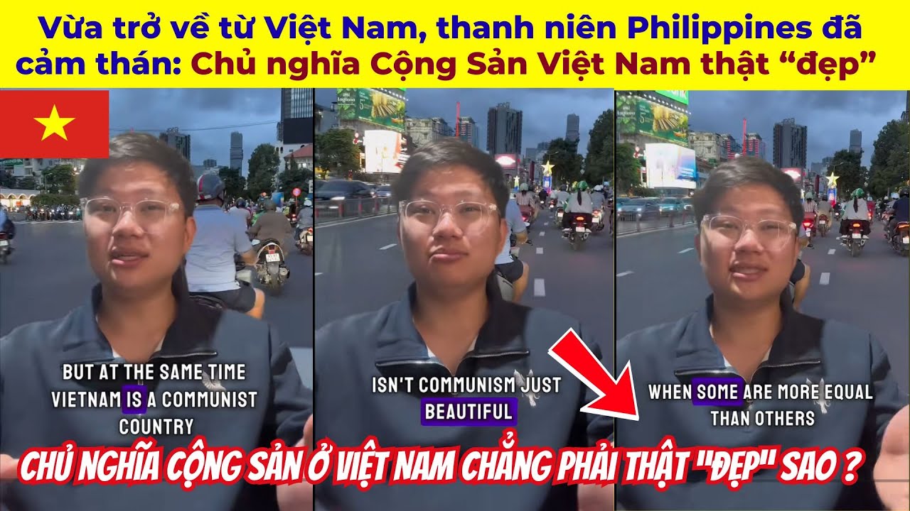 Vừa trở về từ Việt Nam, thanh niên Philippines đã cảm thán: Chủ nghĩa Cộng Sản Việt Nam thật “đẹp”