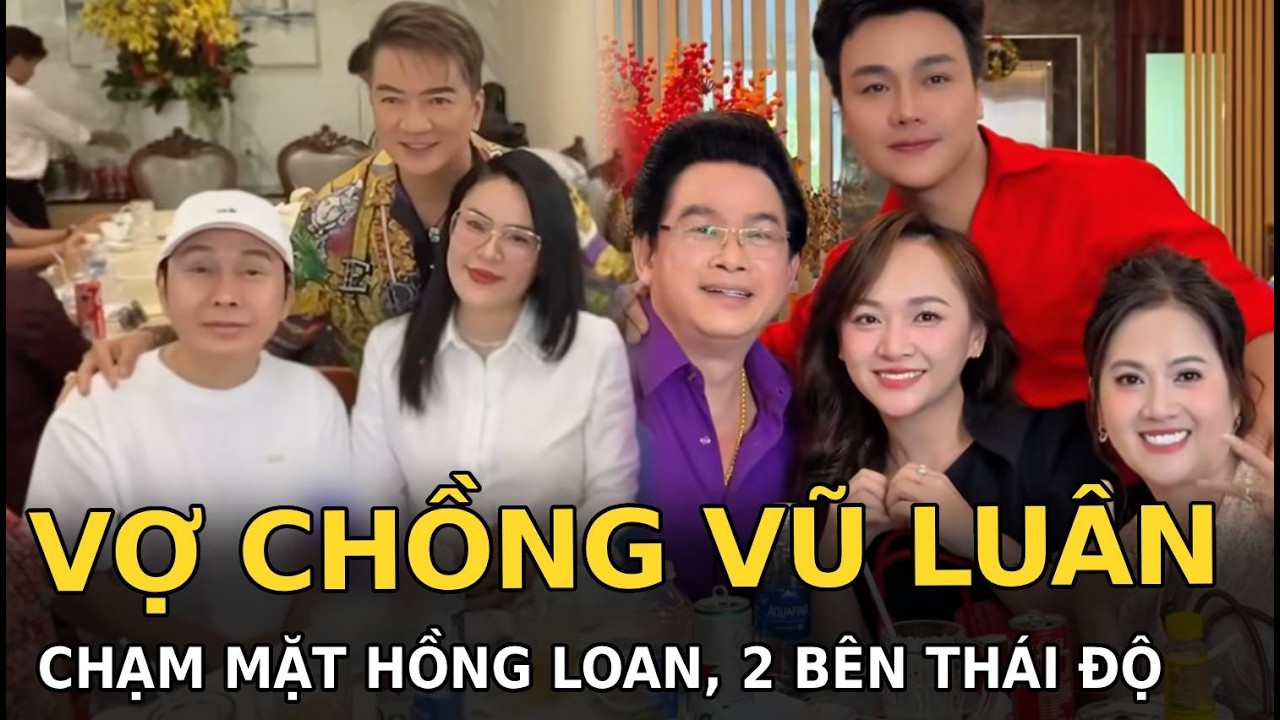 Vợ chồng Vũ Luân chạm mặt Hồng Loan, 2 bên thái độ