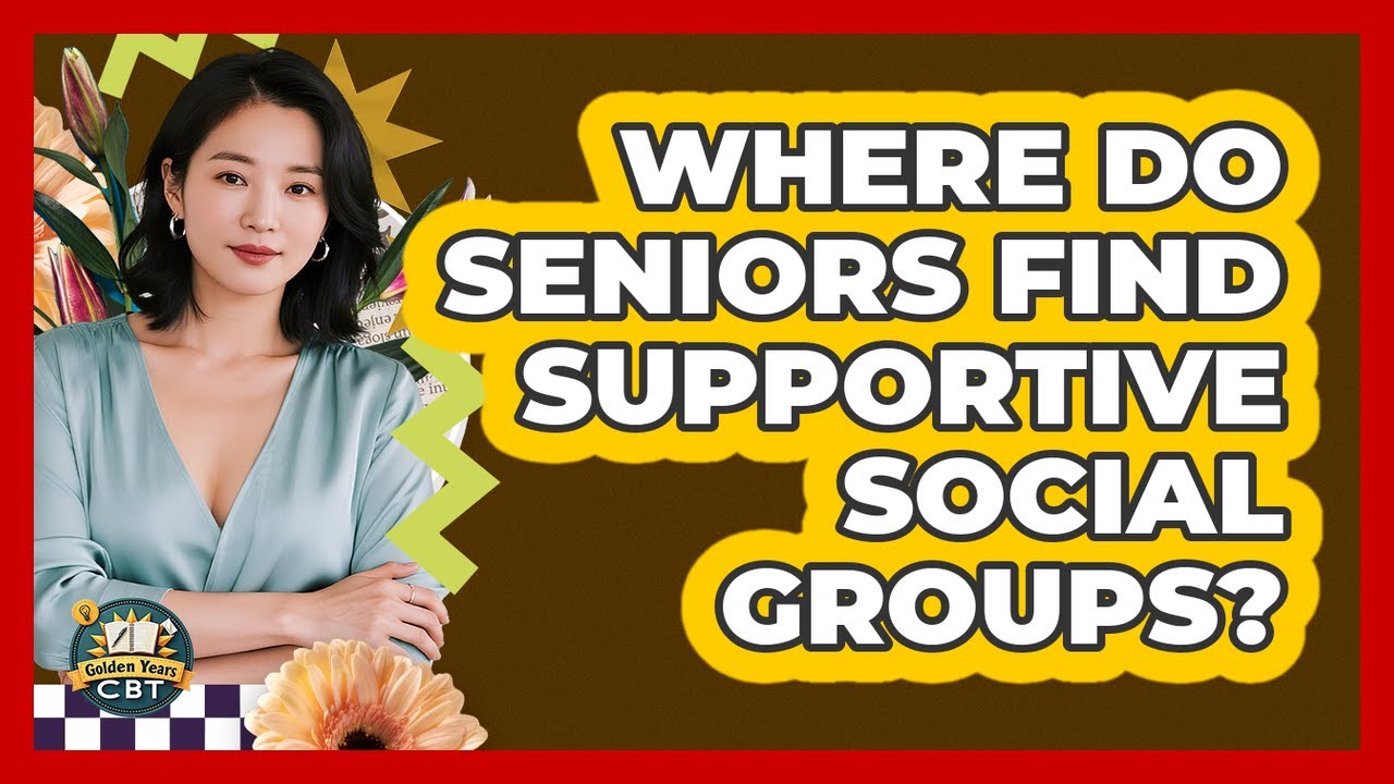 Where Do Seniors Find Supportive Social Groups?
