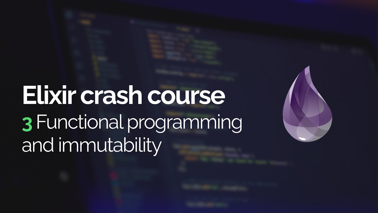 Elixir crash course #3: Functional programming and immutability