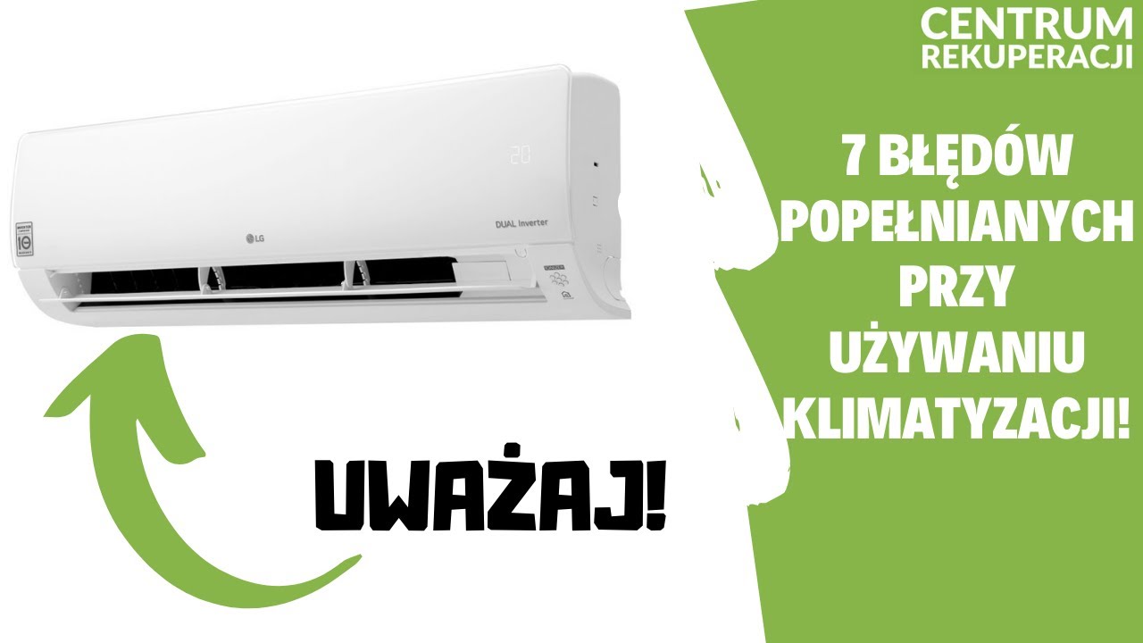 7 CZĘSTYCH BŁĘDÓW POPEŁNIANYCH PRZY UŻYTKOWANIU KLIMATYZACJI !