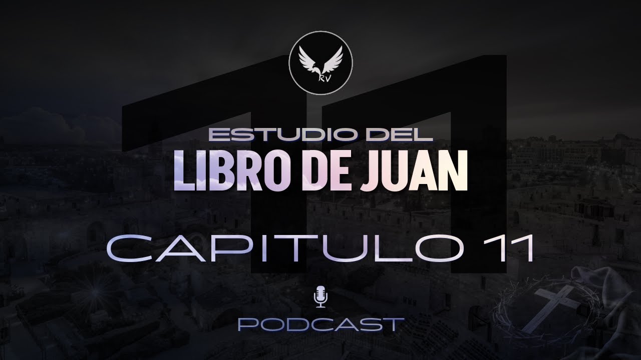 PODCAST: Estudio de Juan | Capitulo 11