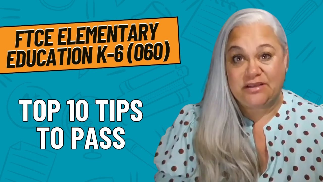 Top 10 Tips to Pass the FTCE Elementary Education K-6 (060)