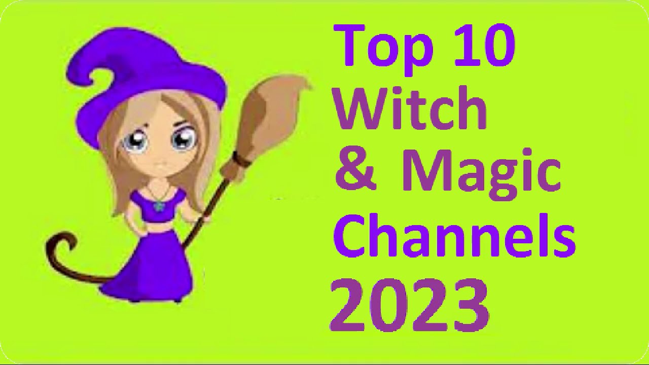 Top 10 Witchcraft and Magic Channels on YouTube 2023 by Subscribers - Best Witch Magic English