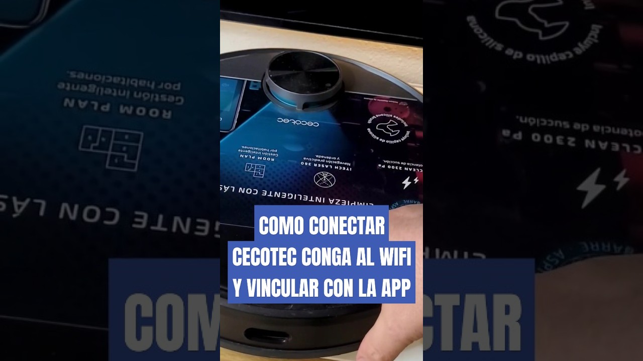 Como Conectar Cecotec Conga al Wifi y sincronizar con la App Aplicaci&oacute;n. Gu&iacute;a Definit&iacute;va