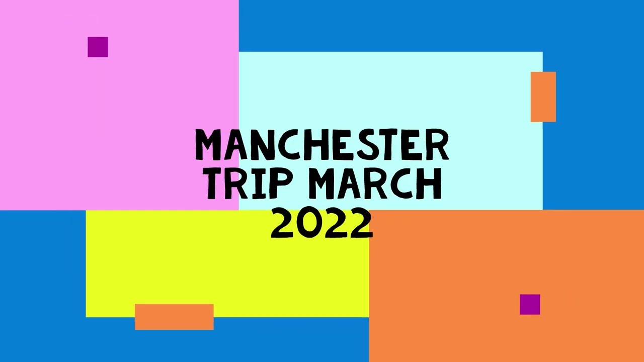 Manchester Trip 2022
