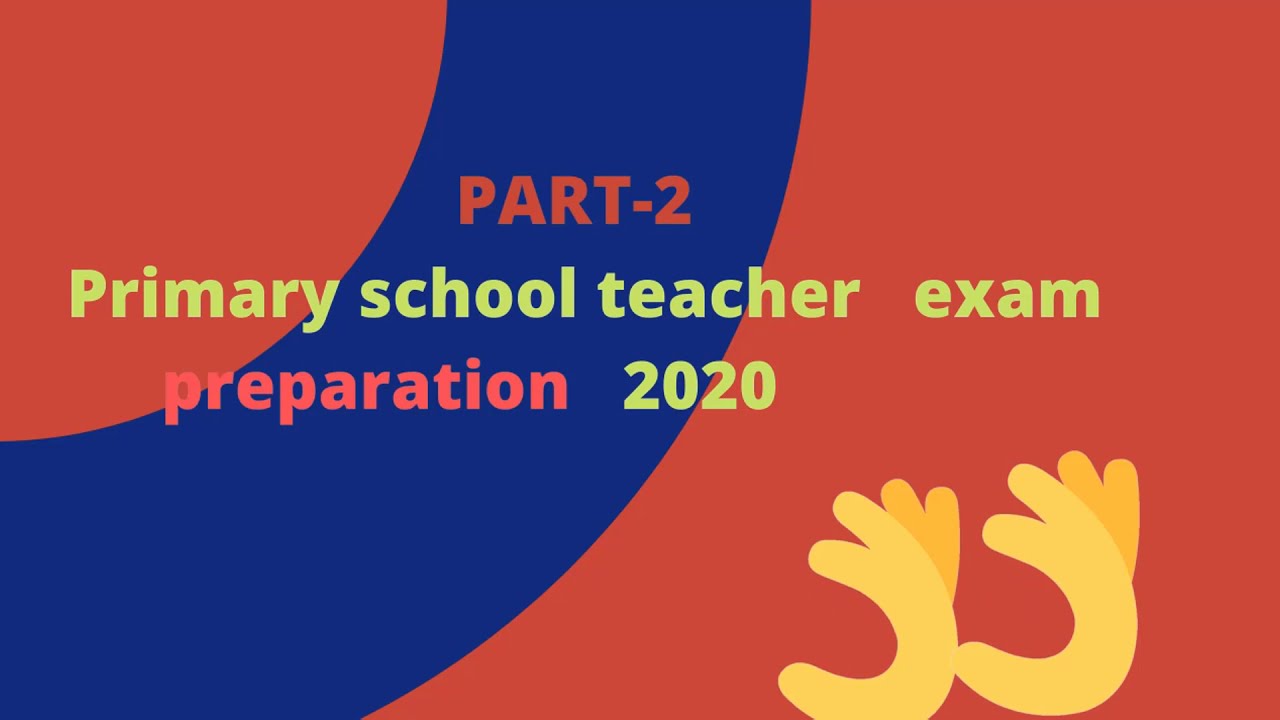 Primary school teacher exam preparation 2020 part -2