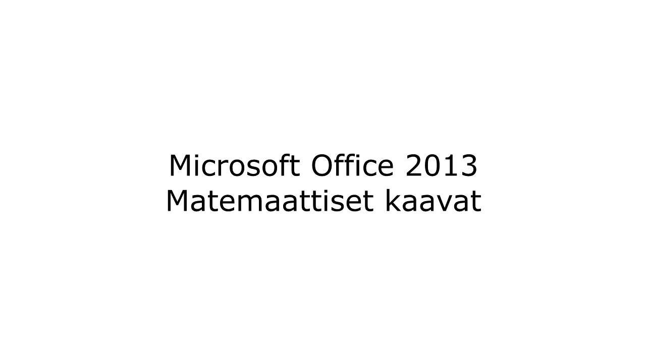 Microsoft Office 2013: Matemaattiset kaavat
