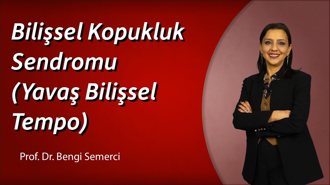 Bilişsel Kopukluk Sendromu (Yavaş Bilişsel Tempo)
