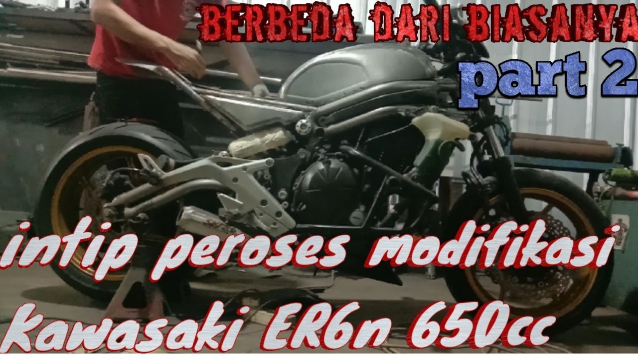 Proses modifikasi kawasaki ER6n 650cc                 part #2.              Berbeda dari biasanya