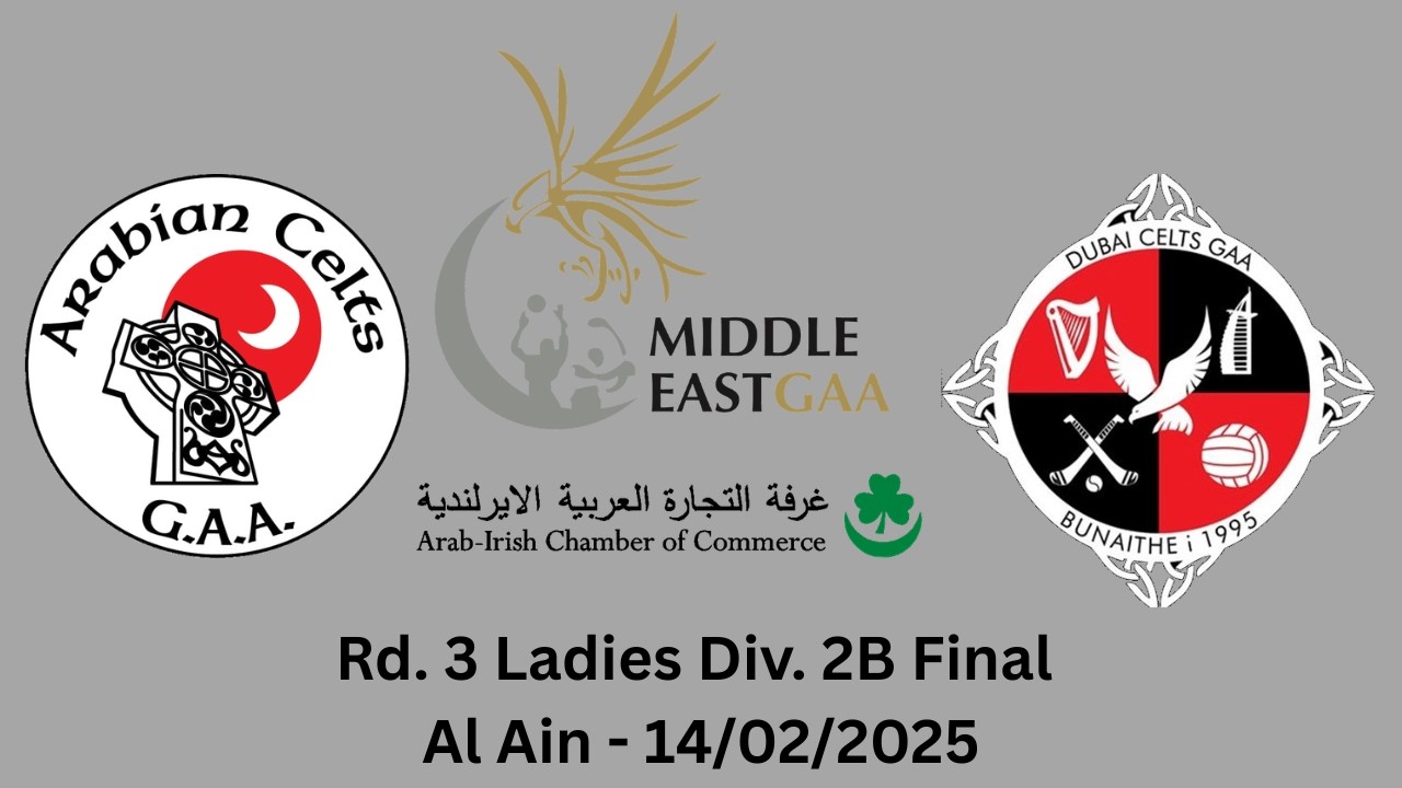 Arab Irish Chamber of Commerce - MEGAA Rd 3 Div 2B Ladies Final - Arabian Celts vs Dubai Celts