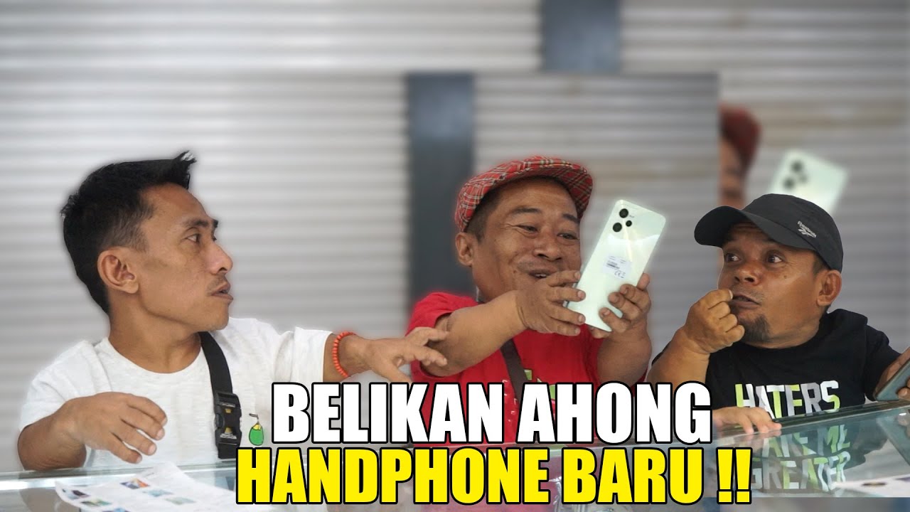 AHONG RINDU DENGAN ISTRI, KITA BELIKAN HANDPHONE BARU UNTUK MENGHUBUNGI ISTRINYA !!