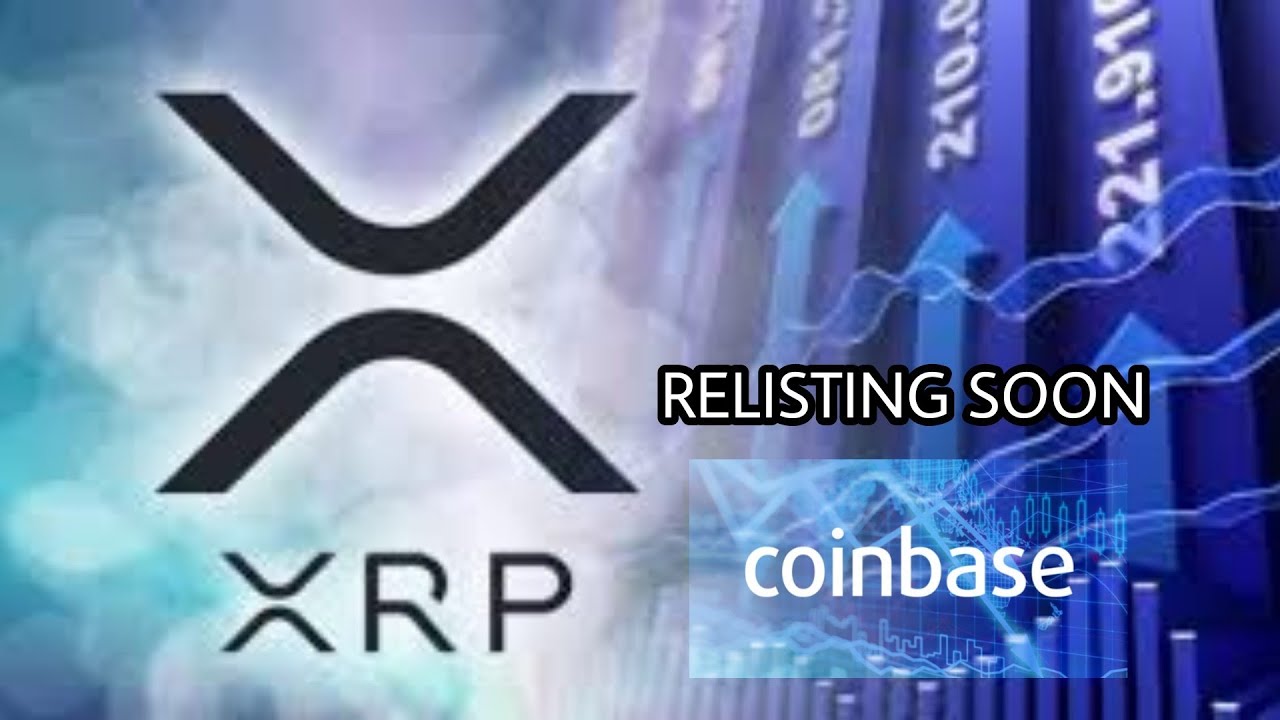 XRP TO BE RELISTED ON COINBASE SOON
