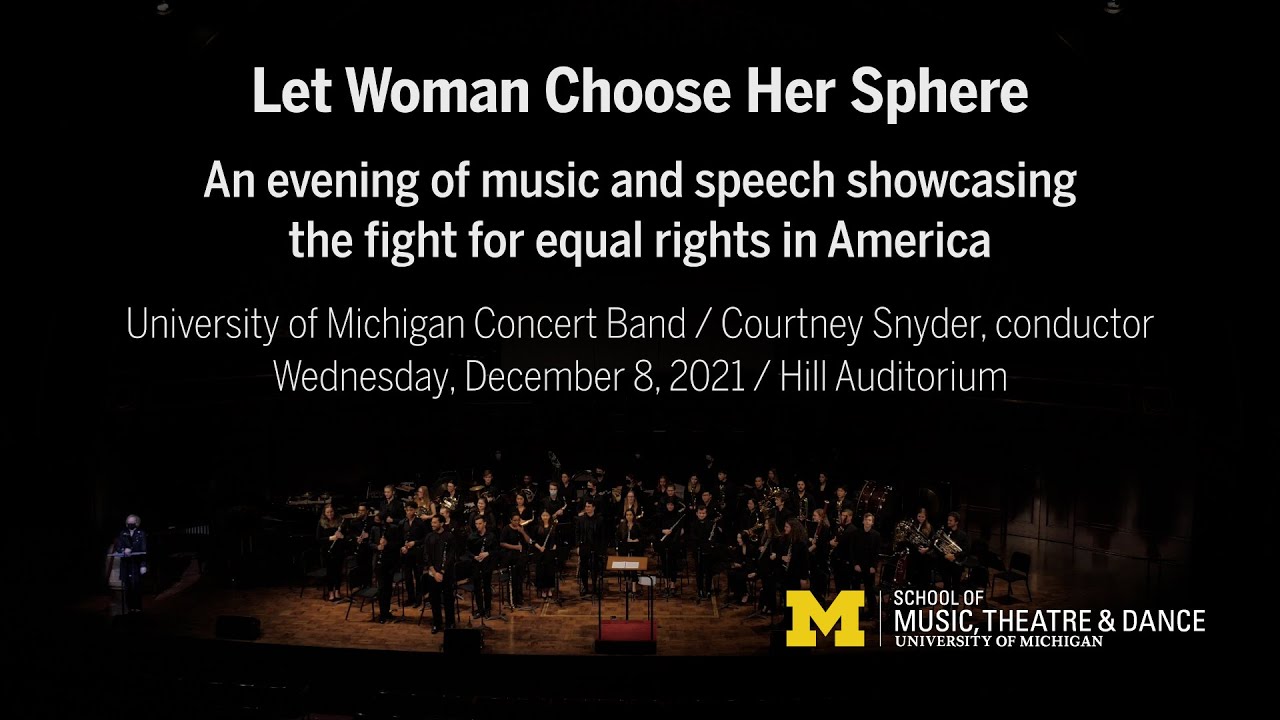 Let Woman Choose Her Sphere // University of Michigan Concert Band // Courtney Snyder, conductor
