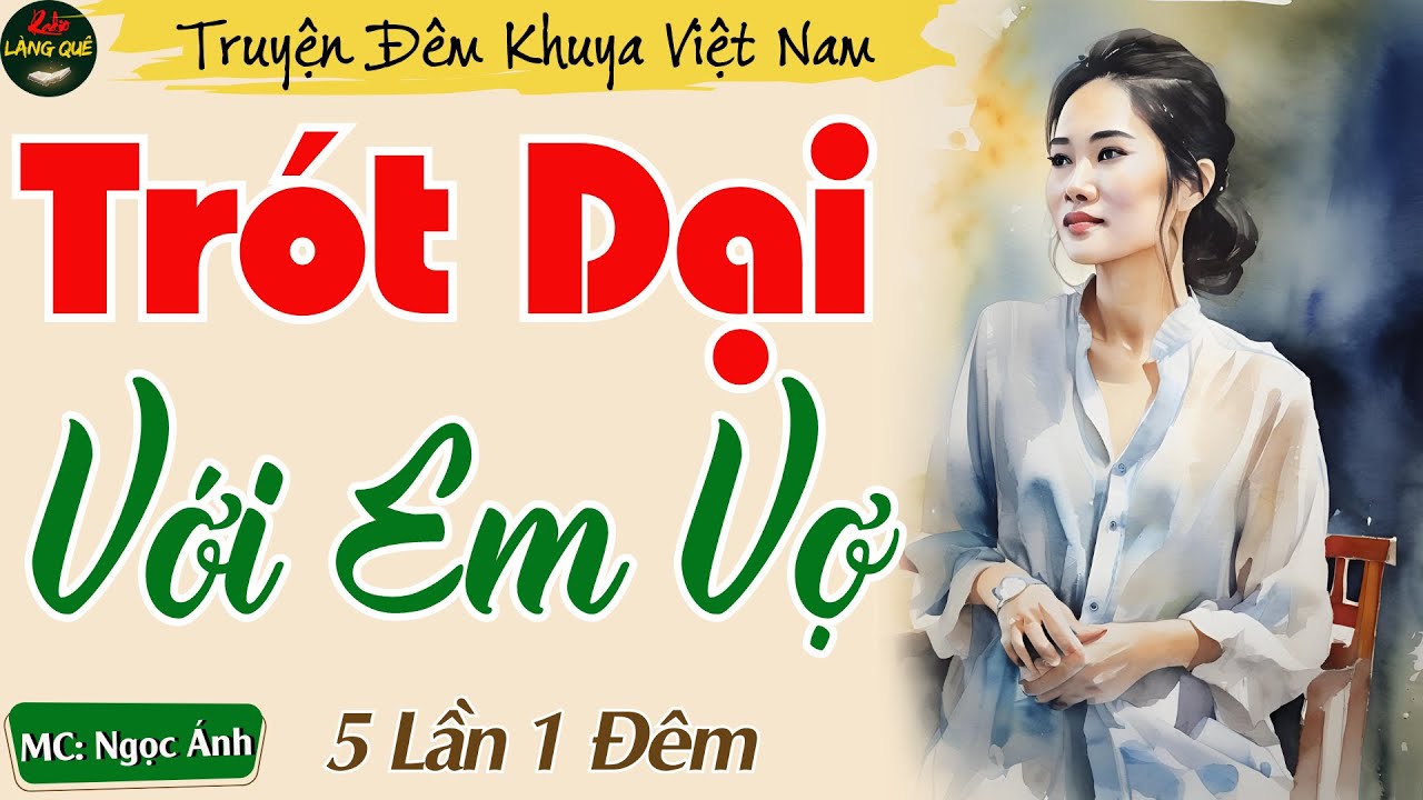 Truyện Ngắn Thầm Kín Hấp Dẫn Nhất 2024 - Trót Dại Với Em Vợ || Kể Chuyện Đêm Khuya