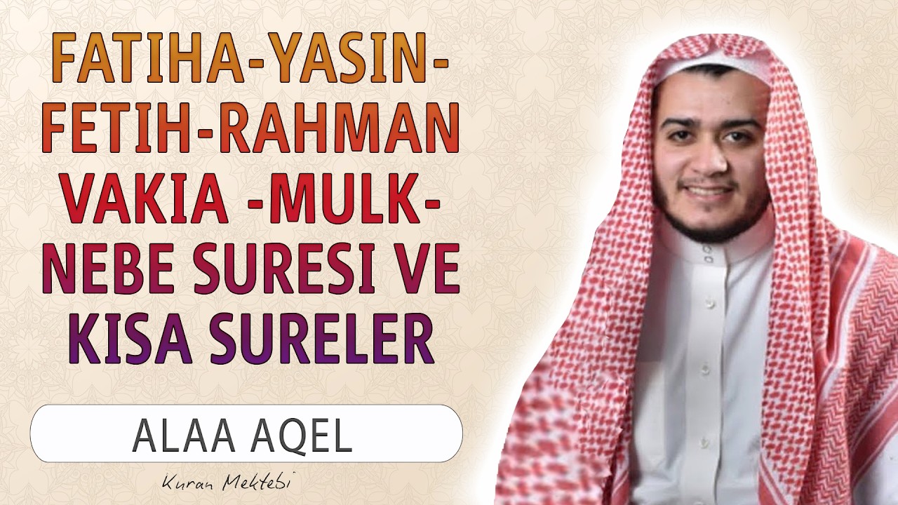 Fatiha Yasin Fetih Rahman Vakia Mulk Nebe ve namaz sureleri anlamı oku dinle Alaa Aqel