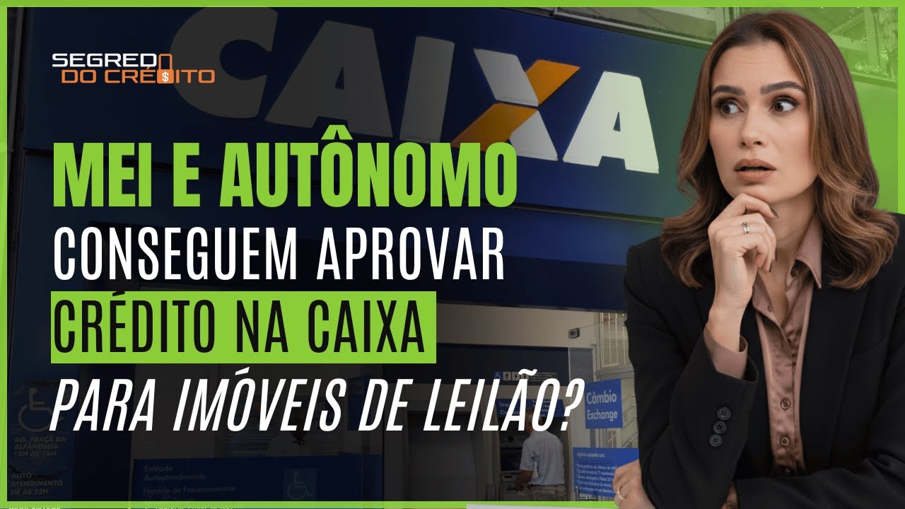 Sou MEI ou Autônomo: Como Conseguir Crédito na Caixa para Arrematar Imóvel de Leilão