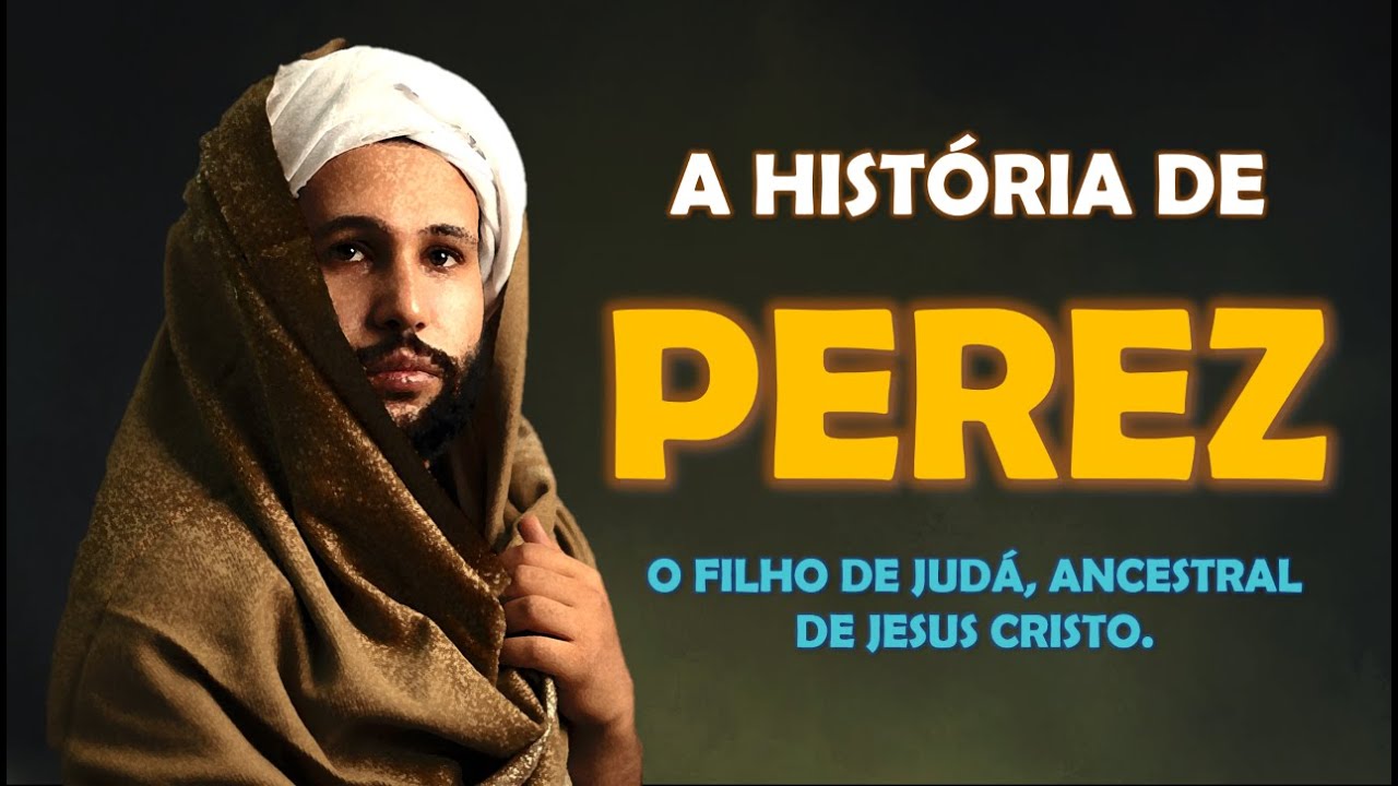 QUEM FOI PEREZ? A história de PEREZ, filho de JUDÁ, ancestral de JESUS CRISTO.