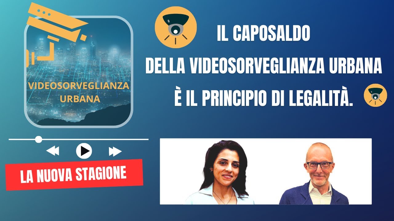 Videosorveglianza urbana in pillole: videosorveglianza urbana e il principio di legalità.