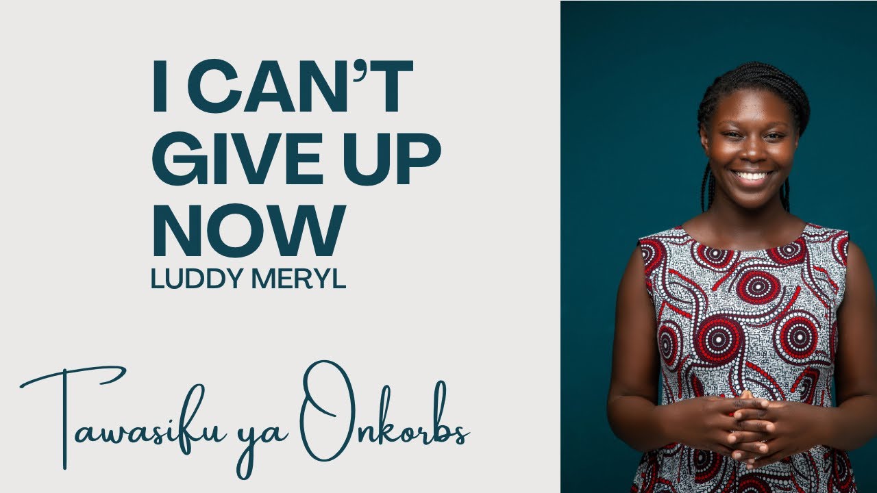 Can’t Give up Now(Cover) - Luddy Meryl (Tawasifu Ya Onkorbs)