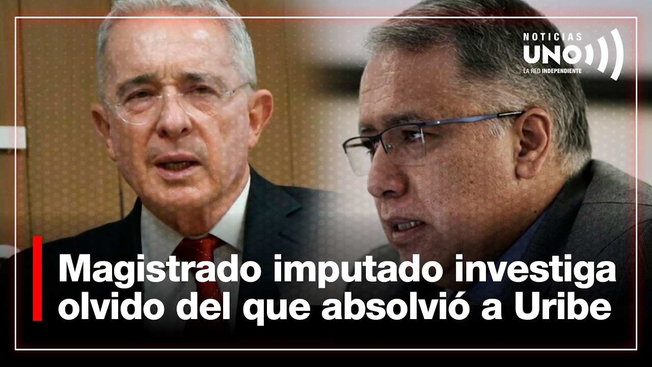 Magistrado imputado investiga olvido del que absolvió a Uribe | Noticias UNO